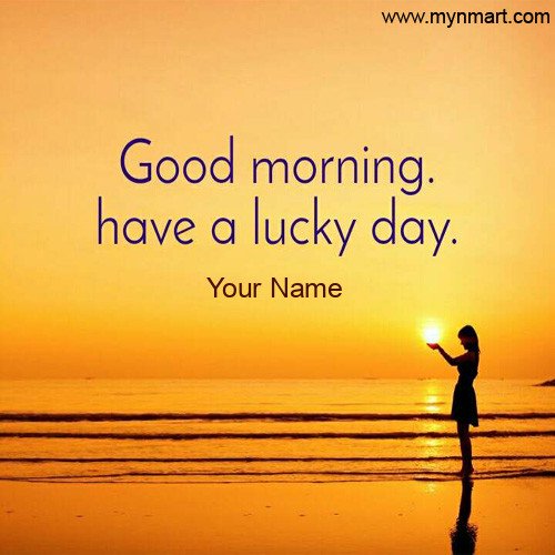 Good Morning Have a Lucky Day